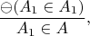 $$\frac{\ominus (A_1 \in A_1)}{A_1 \in A},$$