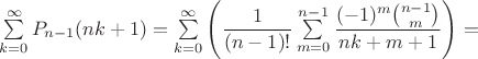 $\sum\limits_{k=0}^{\infty}P_{n-1}(nk+1)=\sum\limits_{k=0}^{\infty}\left(\dfrac{1}{(n-1)!}\sum\limits_{m=0}^{n-1}\dfrac{(-1)^m \binom{n-1}{m}}{nk+m+1}\right)=$