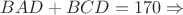 $BAD + BCD = 170 \Rightarrow $