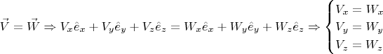 $\vec V=\vec W \Rightarrow V_x\hat e_x+V_y\hat e_y+V_z\hat e_z=W_x\hat e_x+W_y\hat e_y+W_z\hat e_z\Rightarrow\begin{cases}V_x=W_x\\V_y=W_y\\V_z=W_z\end{cases}$