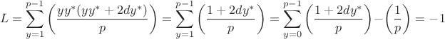 $$L=\sum \limits_{y=1}^{p-1}\left(\dfrac{yy^{*}(yy^{*}+2dy^{*})}{p}\right)=\sum \limits_{y=1}^{p-1}\left(\dfrac{1+2dy^{*}}{p}\right)=\sum \limits_{y=0}^{p-1}\left(\dfrac{1+2dy^{*}}{p}\right)-\left(\dfrac{1}{p}\right)=-1$$