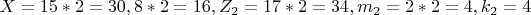 $ X=15*2=30,  8*2=16,  Z_2=17*2=34,  m_2=2*2= 4,  k_2=4 $