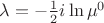 $\lambda=-\frac{1}{2}i\ln\mu^0$