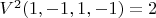 $V^2(1,-1,1,-1)=2$