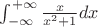 $\int_{-\infty}^{+\infty} \frac x {x^2 + 1} dx$