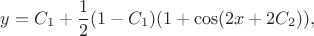 $$y=C_1+\frac{1}{2}(1-C_1)(1+\cos(2x+2C_2)),$$