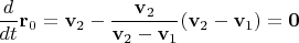 $\dfrac{d}{dt}\mathbf r_0=\mathbf v_2-\dfrac{\mathbf v_2}{\mathbf v_2-\mathbf v_1}(\mathbf v_2-\mathbf v_1)=\mathbf 0$