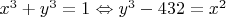 ${x^3} + {y^3} = 1 \Leftrightarrow {y^3} - 432 = {x^2}$