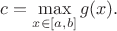 $c=\max\limits_{x \in [a,b]}g(x).$