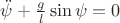 $\ddot\psi+\frac{g}{l}\sin\psi=0$