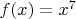 $f(x) = x^7$