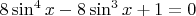 $8 \sin^4 x - 8 \sin^3 x +1=0$