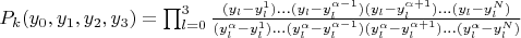 $P_k(y_0,y_1,y_2,y_3)=\prod_{l=0}^3\frac{(y_l-y_l^1)...(y_l-y_l^{\alpha-1})(y_l-y_l^{\alpha+1}) ...(y_l-y_l^N)}{(y_l^{\alpha}-y_l^1)...(y_l^{\alpha}-y_l^{\alpha-1})(y_l^{\alpha}-y_l^{\alpha+1}) ...(y_l^{\alpha}-y_l^N)}$