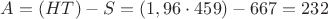$A=(HT)-S=(1,96\cdot{459})-667=232$