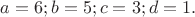 $a=6;b=5;c=3;d=1.$