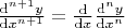 $\frac{{\rm d}^{n+1}y}{{\rm d}x^{n+1}} = \frac{{\rm d}}{{\rm d}x}\frac{{\rm d}^{n}y}{{\rm d}x^{n}}$