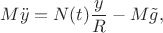 $$M\ddot{y}=N(t)\dfrac{y}{R}-M\tilde{g},$$