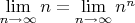 $\lim\limits_{n\to\infty} n=\lim\limits_{n\to\infty} n^n$