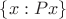 $\left\lbrace x:Px\right\rbrace$