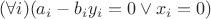 $(\forall i)(a_i-b_iy_i=0 \vee x_i=0)$