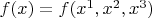 $f(x) = f(x^1,x^2,x^3) $