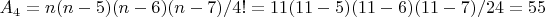 $A_4 = n(n-5)(n-6)(n-7)/4! = 11(11-5)(11-6)(11-7)/24 = 55$