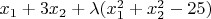 $x_1 + 3x_2 + \lambda( x_1^2+x_2^2 -25) $