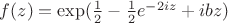 $f(z)=\exp(\frac{1}{2}-\frac{1}{2}e^{-2iz}+ibz)$