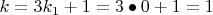 $k=3k_1+1=3\bullet 0+1=1$