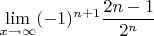 $$\lim\limits_{x\to \infty}(-1)^{n+1} \frac{2n-1}{2^n}