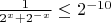 ${1\over 2^x+2^{-x}} \le 2^{-10} $