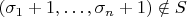 $(\sigma_1 + 1, \dots, \sigma_n + 1)\notin S$