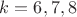 $k=6,7,8$
