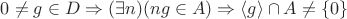 $0\ne g\in D \Rightarrow (\exists n)(ng\in A)\Rightarrow \langle g\rangle \cap A \ne \{0\}$