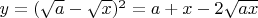 $y = (\sqrt a - \sqrt x)^2 = a + x - 2\sqrt{ax}$
