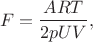 $$
F = \dfrac{A R T}{2 p U V},
$$ $$
F = \dfrac{A R T}{2 p U V},
$$