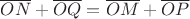 $\overline{ON} + \overline{OQ} = \overline{OM} + \overline{OP}$ $\overline{ON} + \overline{OQ} = \overline{OM} + \overline{OP}$