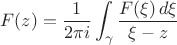 $$ F(z) = \frac{1}{2 \pi i} \int_{\gamma} \frac{F(\xi) \, d \xi}{\xi - z}$$