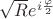 $\sqrt{R}e^{i\frac{\varphi}{2}}$