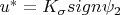 $u^*=K_\sigma sign\psi_2$