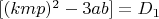 $[(kmp)^2-3ab] =D_1$