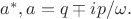 $a^*,a=q\mp ip/\omega.$