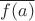 $\overline{f(a)}$