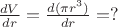$\frac{dV}{dr}=\frac{d(\pi r^3)}{dr}=?$