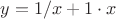 $y=1/ x+1 \cdot x$ $y=1/ x+1 \cdot x$