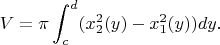 $$V=\pi\int_c^d(x_2^2(y)-x_1^2(y))dy.$$