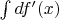 $\int {df'(x)}$