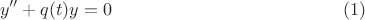 $$
y'' + q(t)y=0
\eqno (1)
$$