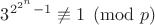 $3^{2^{2^n}-1}\not\equiv 1\pmod{p}$