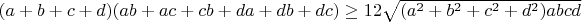 $(a+b+c+d)(ab+ac+cb+da+db+dc)\ge12\sqrt{(a^2+b^2+c^2+d^2)abcd}$